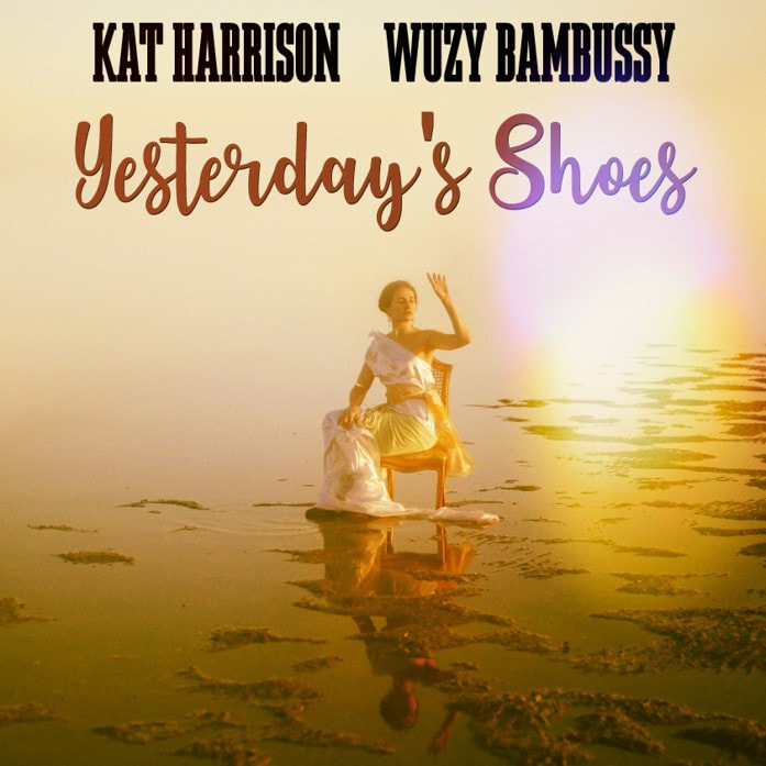 Wuzy Bambussy and Kat Harrison Yesterday's Shoes