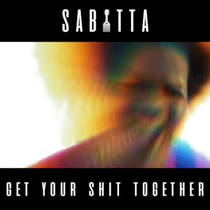 Sabatta Get Your Shit Together