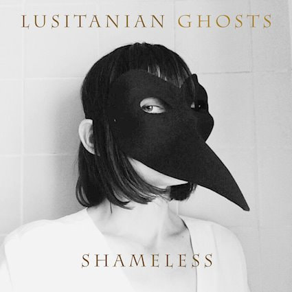 Lusitanian Ghosts Shameless