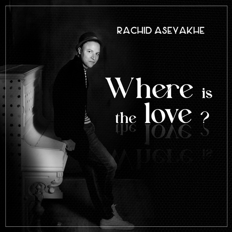 Rachid Aseyakhe Where Is The Love